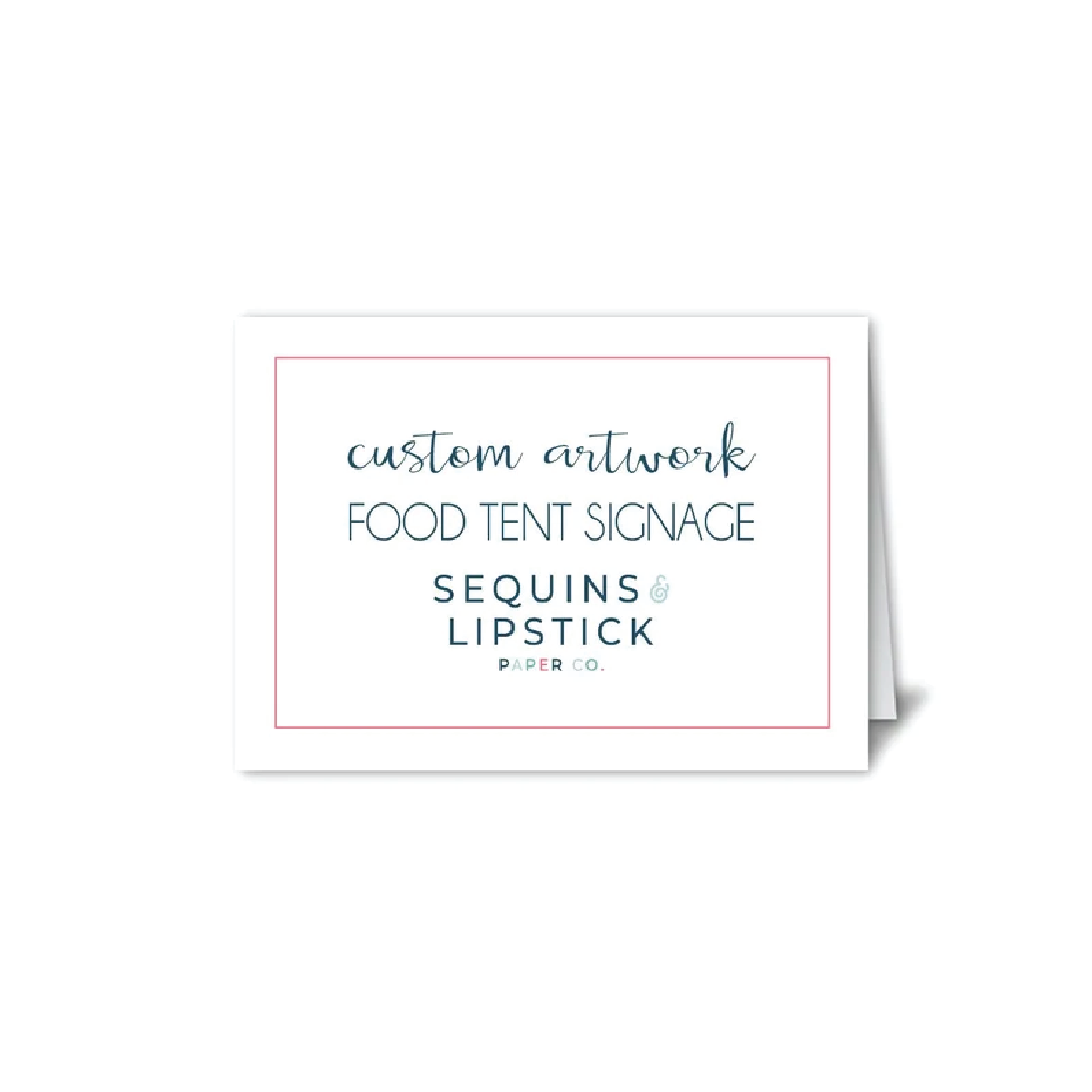 Full Custom Food Tent Signage Sequins and Lipstick Paper Co.